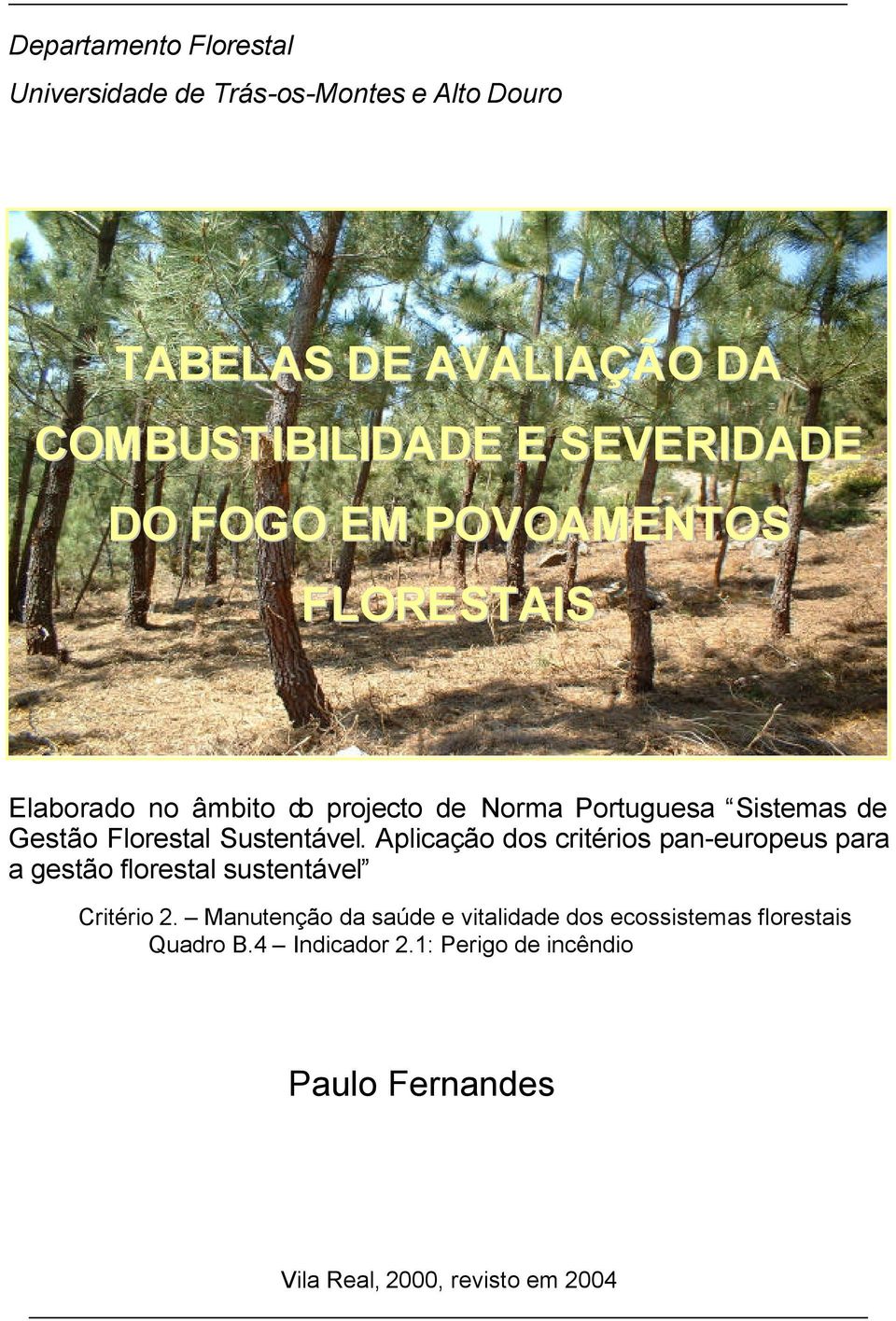 Sustentável. Aplicação dos critérios pan-europeus para a gestão florestal sustentável Critério 2.