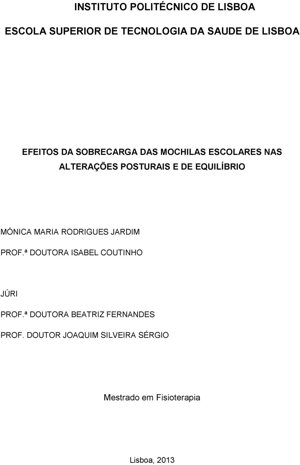 EQUILÍBRIO MÓNICA MARIA RODRIGUES JARDIM PROF.ª DOUTORA ISABEL COUTINHO JÚRI PROF.