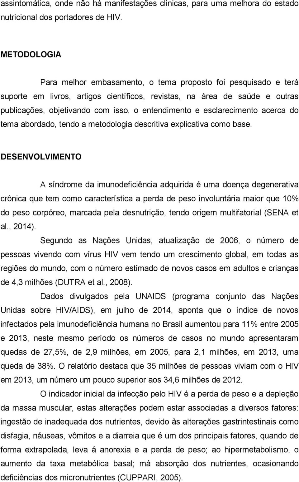 entendimento e esclarecimento acerca do tema abordado, tendo a metodologia descritiva explicativa como base.