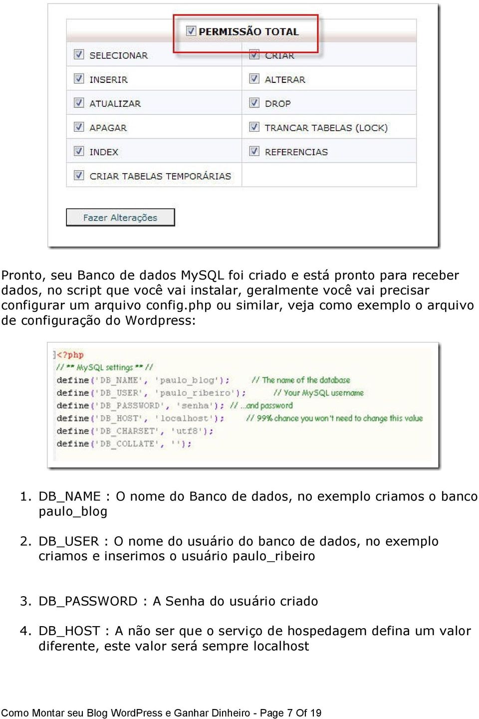 DB_NAME : O nome do Banco de dados, no exemplo criamos o banco paulo_blog 2.