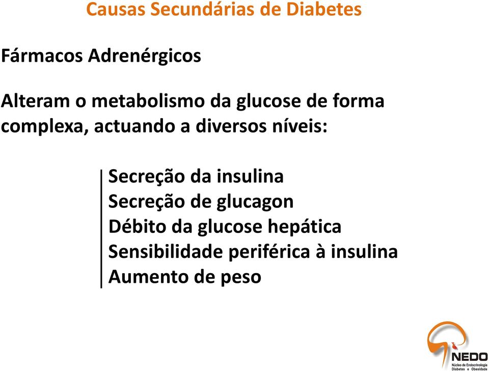 insulina Secreção da insulina Secreção de glucagon Débito da