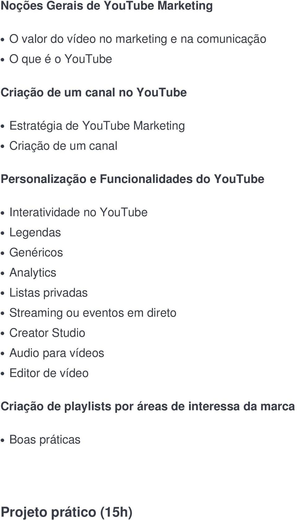 Interatividade no YouTube Legendas Genéricos Analytics Listas privadas Streaming ou eventos em direto Creator Studio