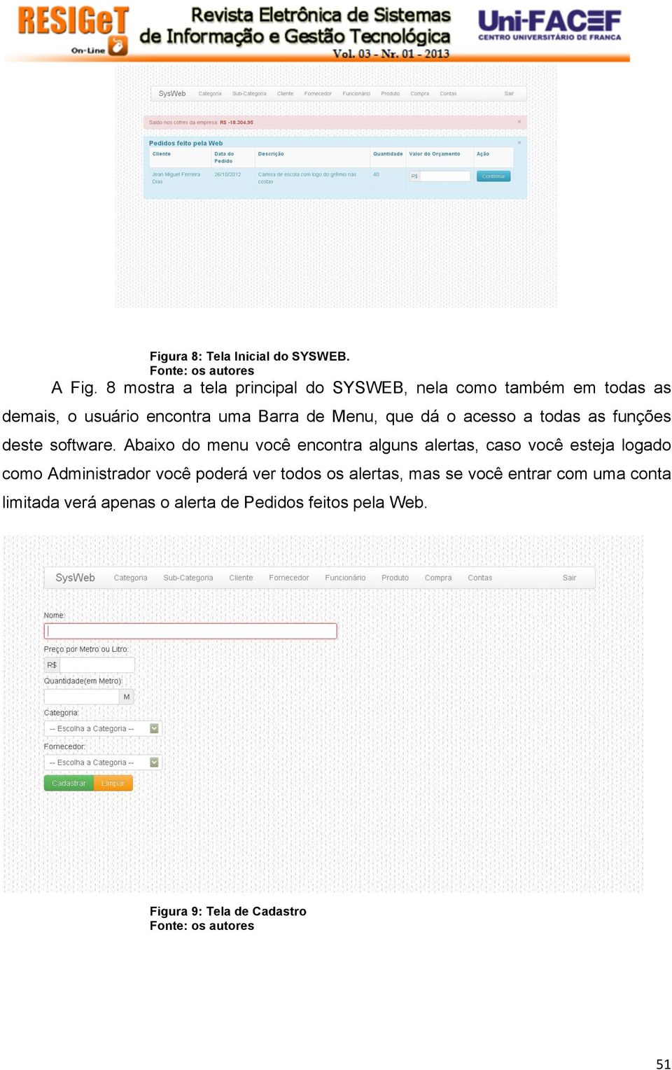 que dá o acesso a todas as funções deste software.