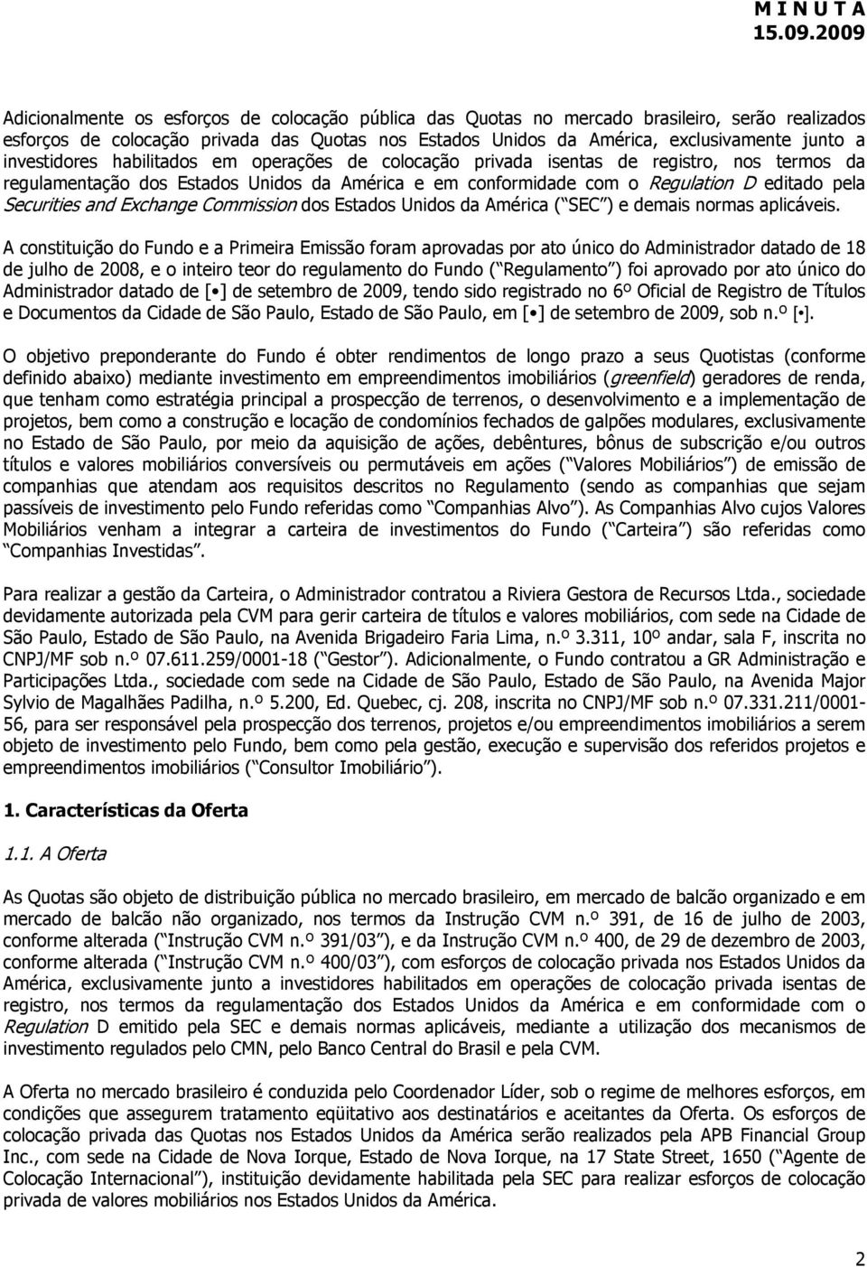 and Exchange Commission dos Estados Unidos da América ( SEC ) e demais normas aplicáveis.