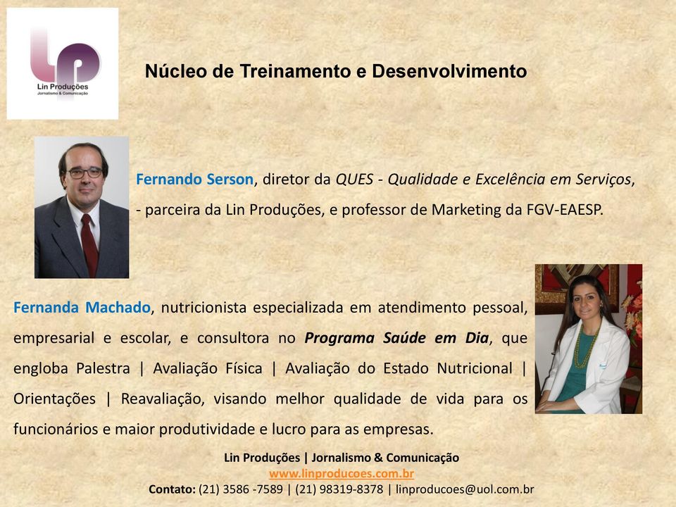 Fernanda Machado, nutricionista especializada em atendimento pessoal, empresarial e escolar, e consultora no Programa Saúde em