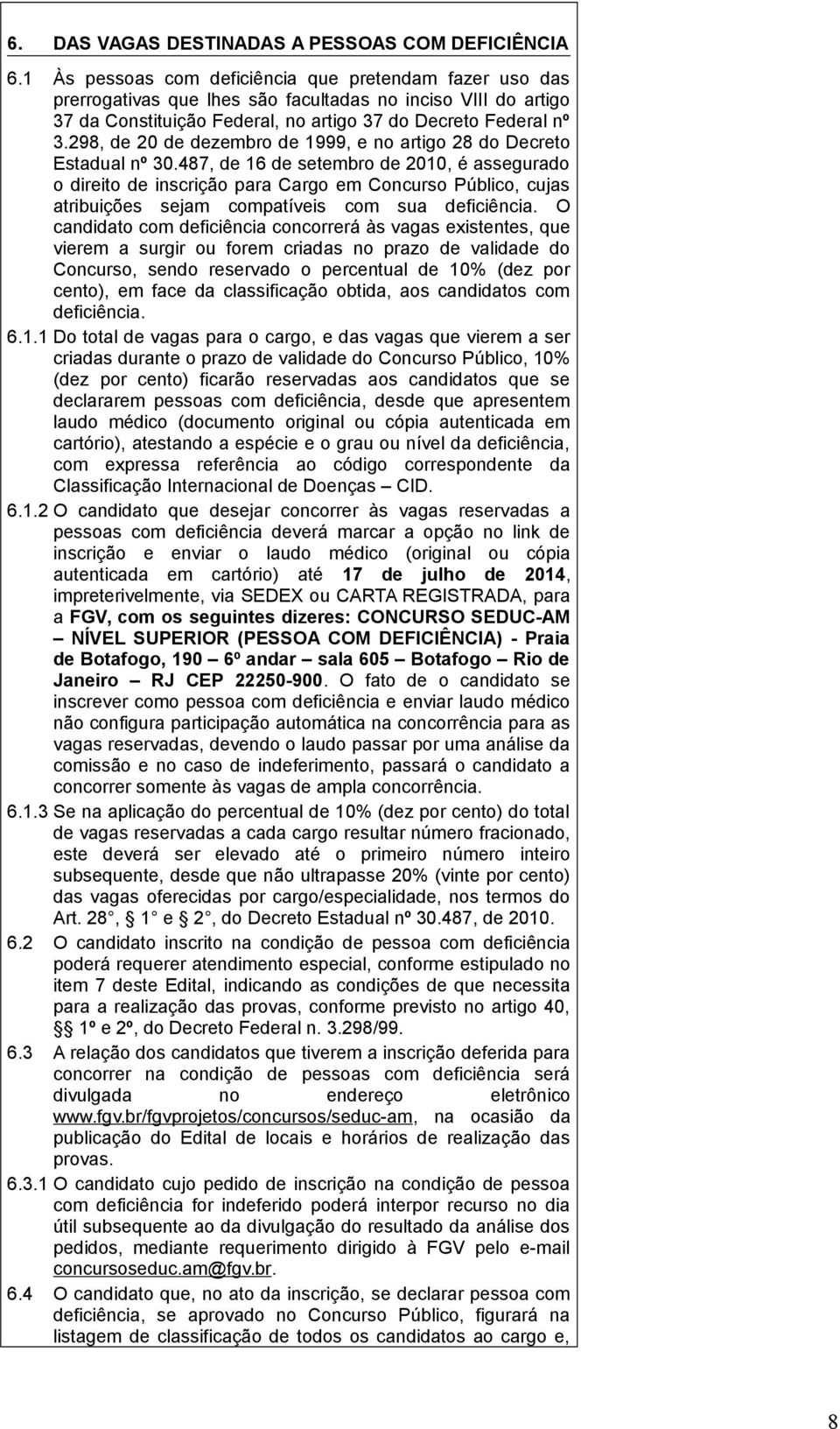 298, de 20 de dezembro de 1999, e no artigo 28 do Decreto Estadual nº 30.