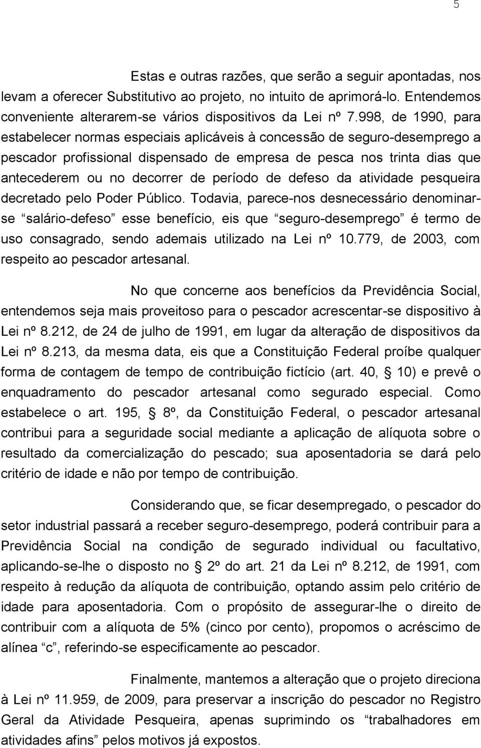 período de defeso da atividade pesqueira decretado pelo Poder Público.