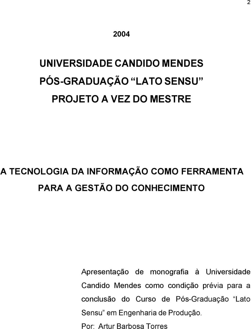 de monografia à Universidade Candido Mendes como condição prévia para a conclusão do