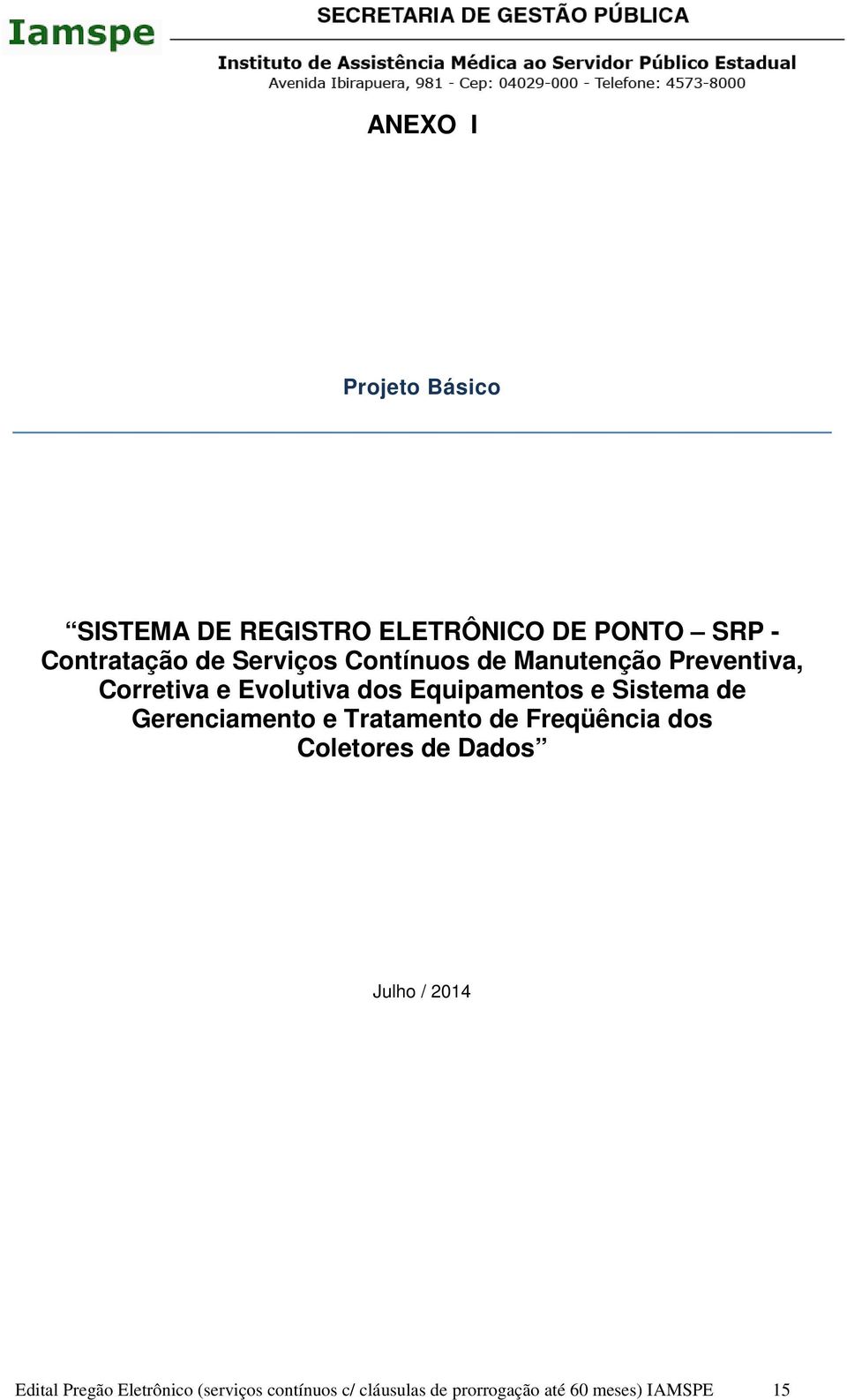 Sistema de Gerenciamento e Tratamento de Freqüência dos Coletores de Dados Julho / 2014