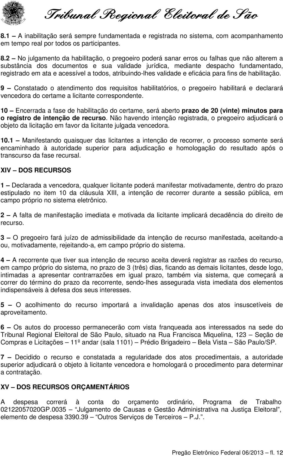 acessível a todos, atribuindo-lhes validade e eficácia para fins de habilitação.