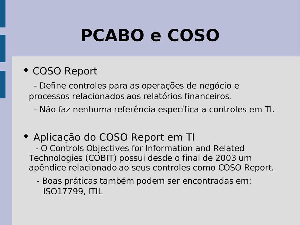 Aplicação do COSO Report em TI - O Controls Objectives for Information and Related Technologies (COBIT) possui