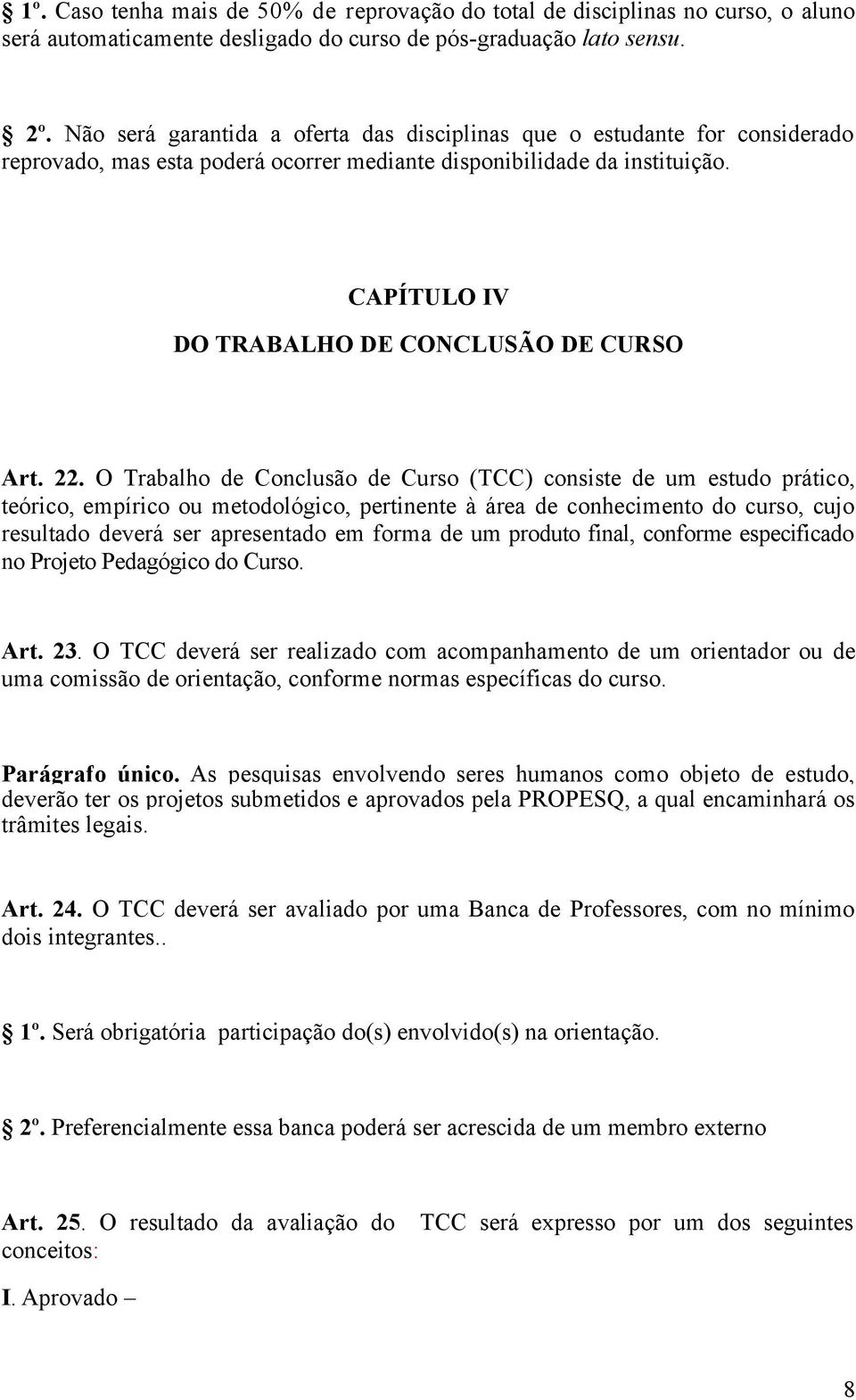 CAPÍTULO IV DO TRABALHO DE CONCLUSÃO DE CURSO Art. 22.