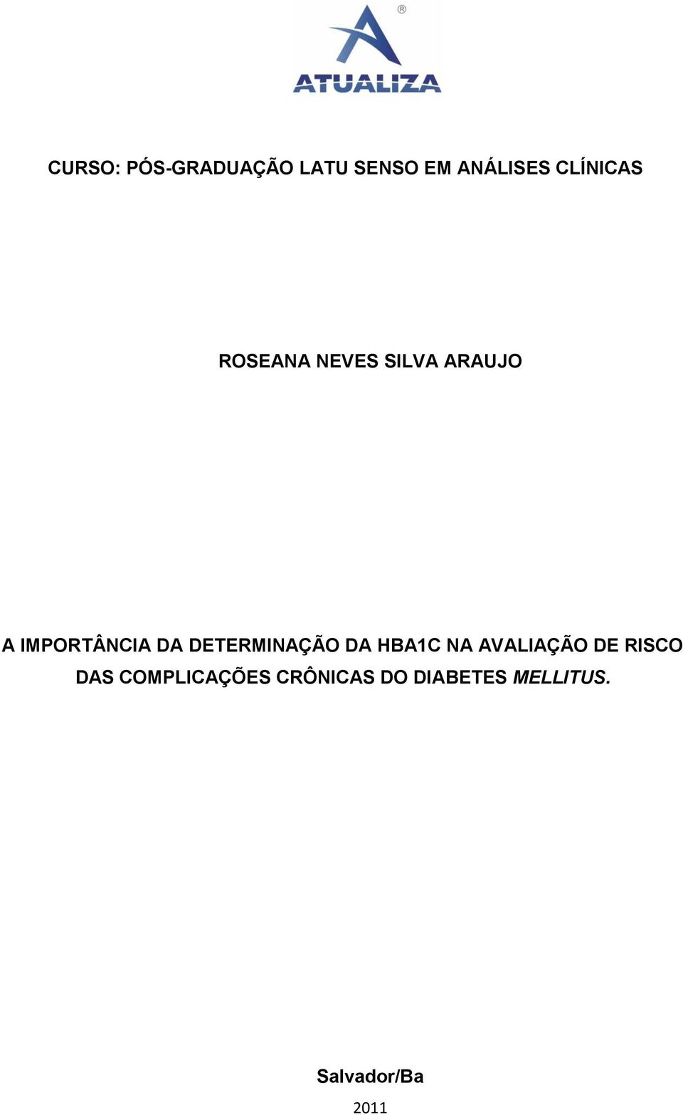 DA DETERMINAÇÃO DA HBA1C NA AVALIAÇÃO DE RISCO DAS