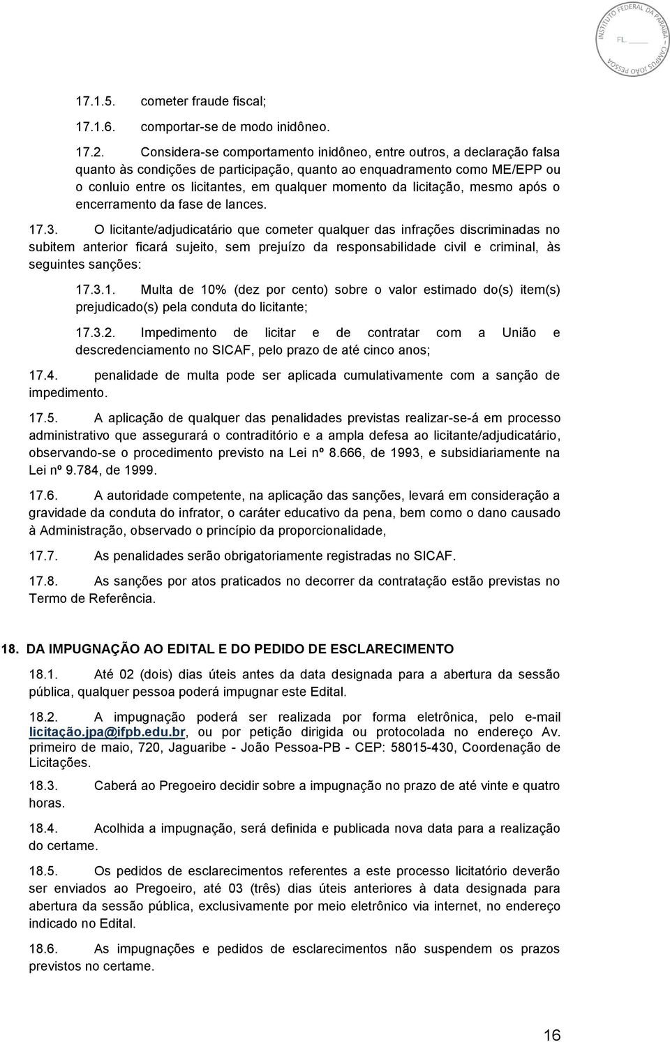 licitação, mesmo após o encerramento da fase de lances. 17.3.