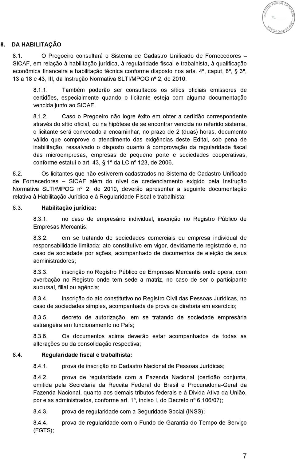 técnica conforme disposto nos arts. 4º, caput, 8º, 3º, 13