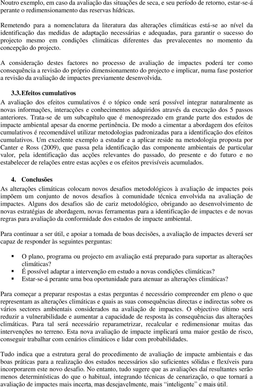 condições climáticas diferentes das prevalecentes no momento da concepção do projecto.