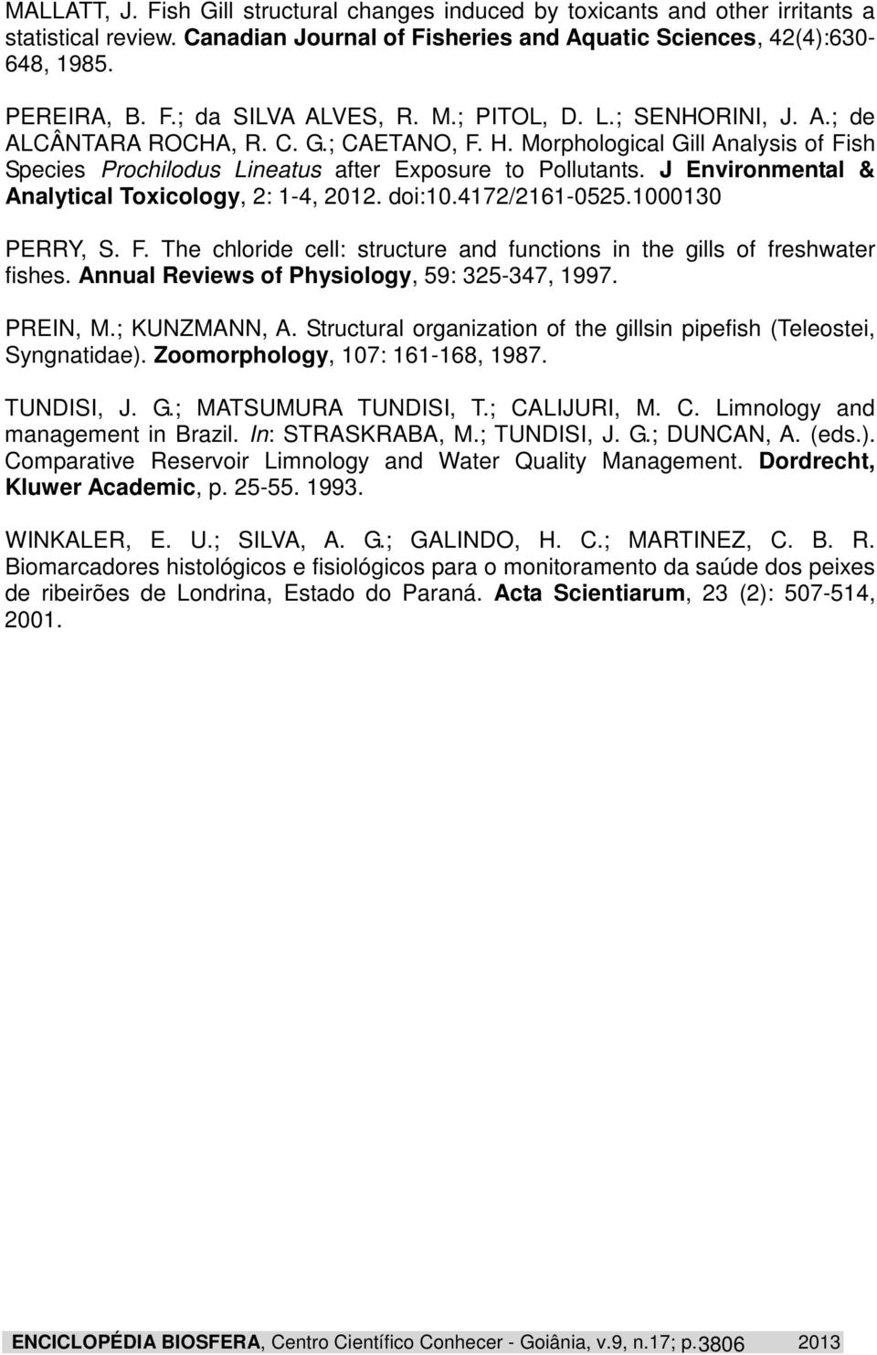 J Environmental & Analytical Toxicology, 2: 1-4, 2012. doi:10.4172/2161-0525.1000130 PERRY, S. F. The chloride cell: structure and functions in the gills of freshwater fishes.