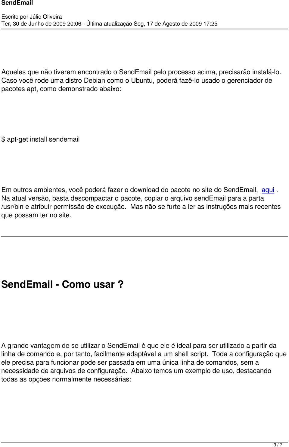 download do pacote no site do SendEmail, aqui. Na atual versão, basta descompactar o pacote, copiar o arquivo sendemail para a parta /usr/bin e atribuir permissão de execução.