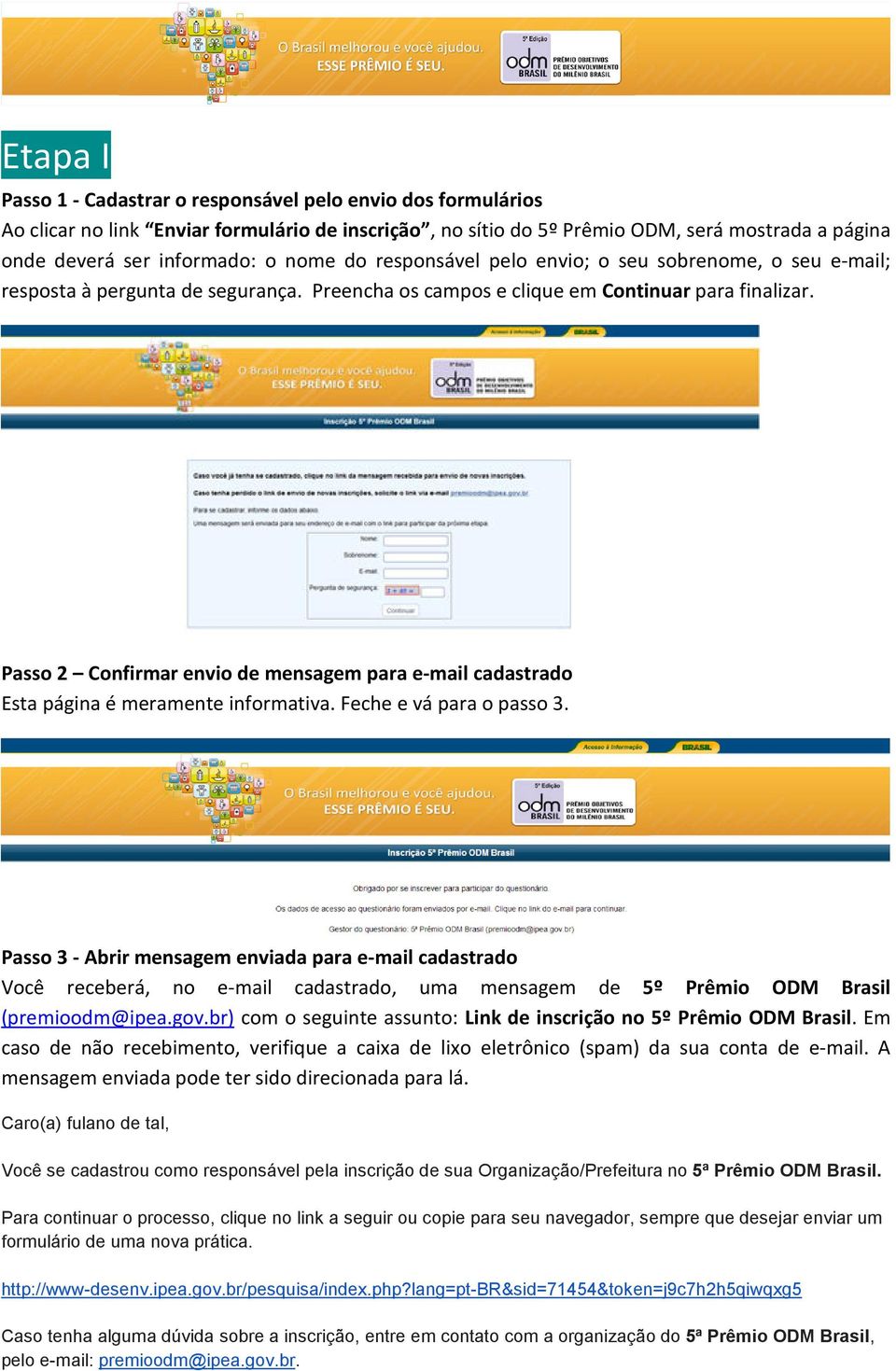 Passo 2 Confirmar envio de mensagem para e-mail cadastrado Esta página é meramente informativa. Feche e vá para o passo 3.