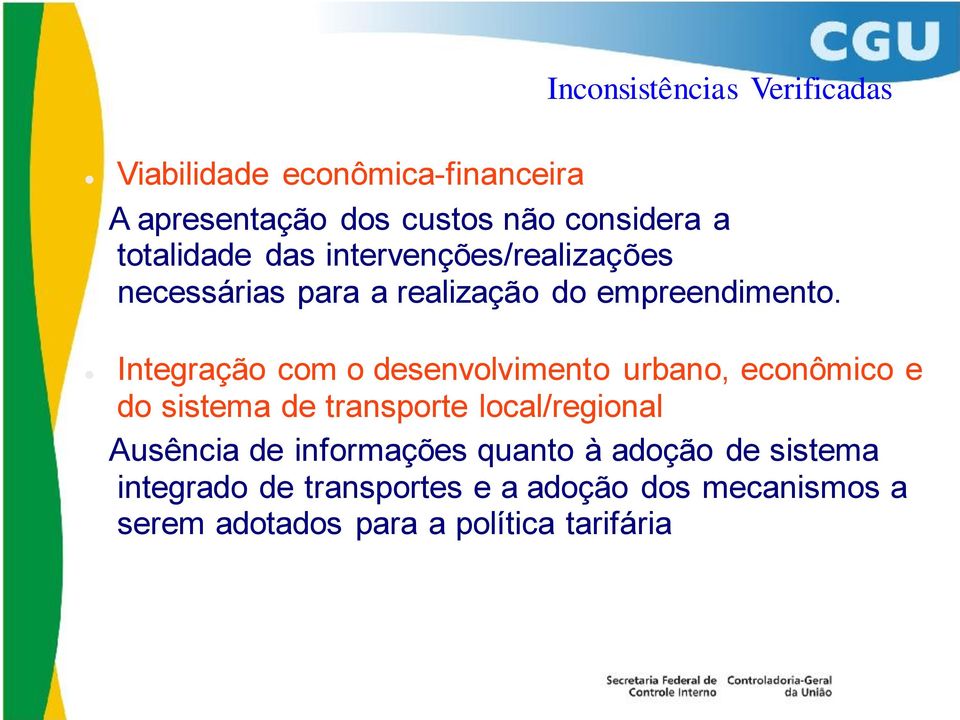 Integração com o desenvolvimento urbano, econômico e do sistema de transporte local/regional Ausência de