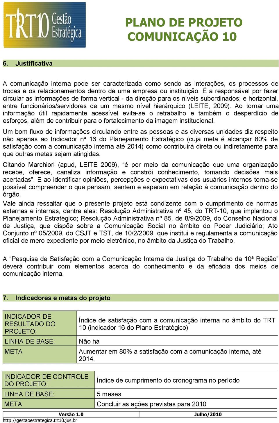 Ao tornar uma informação útil rapidamente acessível evita-se o retrabalho e também o desperdício de esforços, além de contribuir para o fortalecimento da imagem institucional.