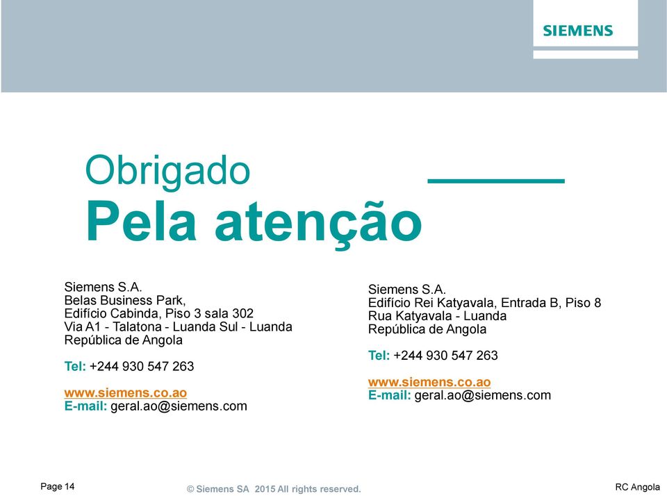 República de Angola Tel: +244 930 547 263 www.siemens.co.ao E-mail: geral.ao@siemens.com Siemens S.