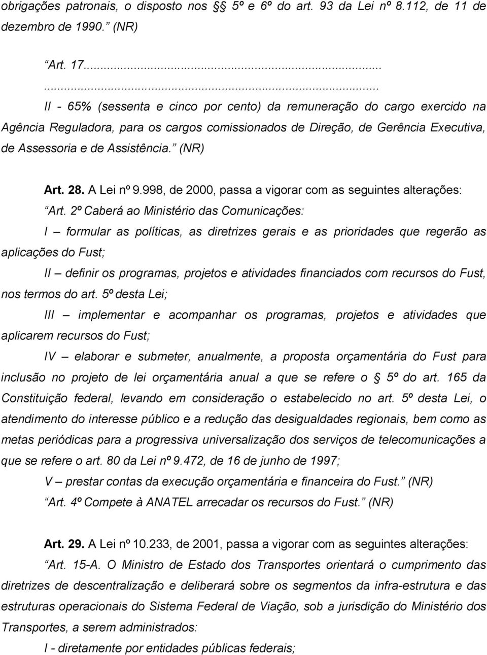 (NR) Art. 28. A Lei nº 9.998, de 2000, passa a vigorar com as seguintes alterações: Art.