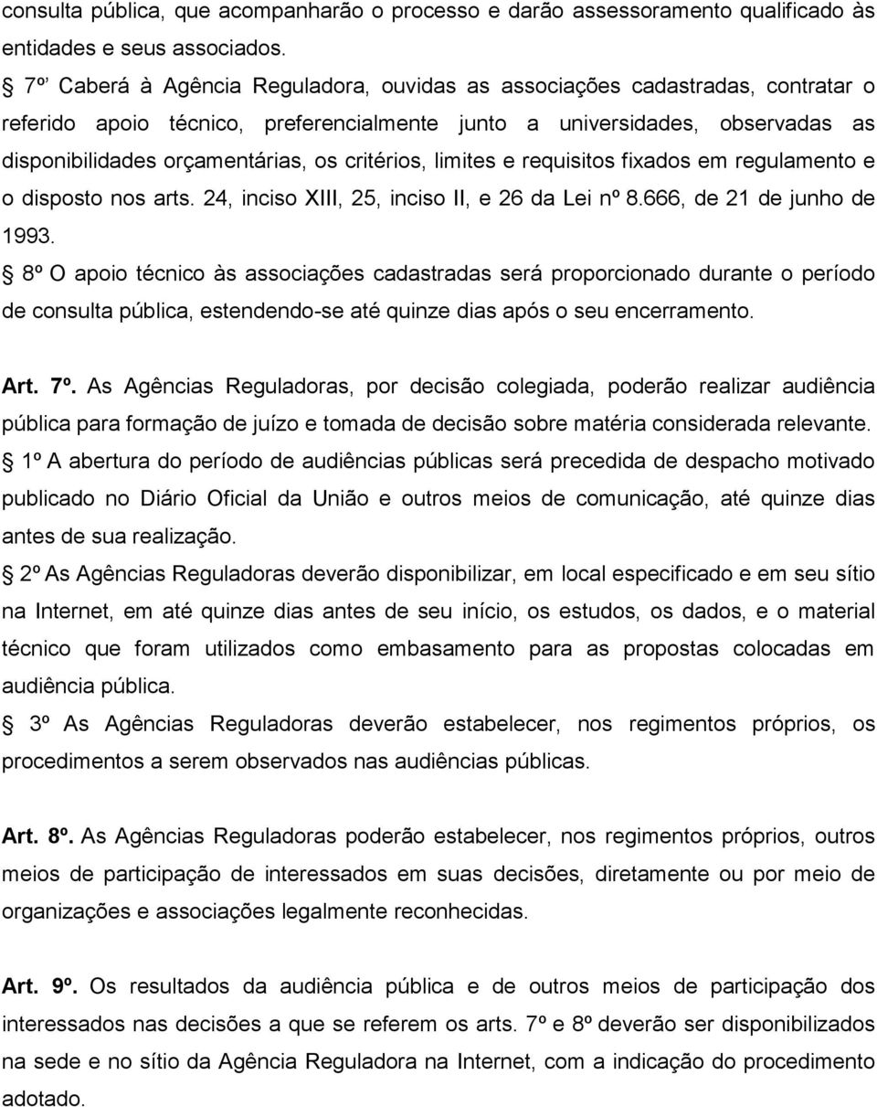 critérios, limites e requisitos fixados em regulamento e o disposto nos arts. 24, inciso XIII, 25, inciso II, e 26 da Lei nº 8.666, de 21 de junho de 1993.