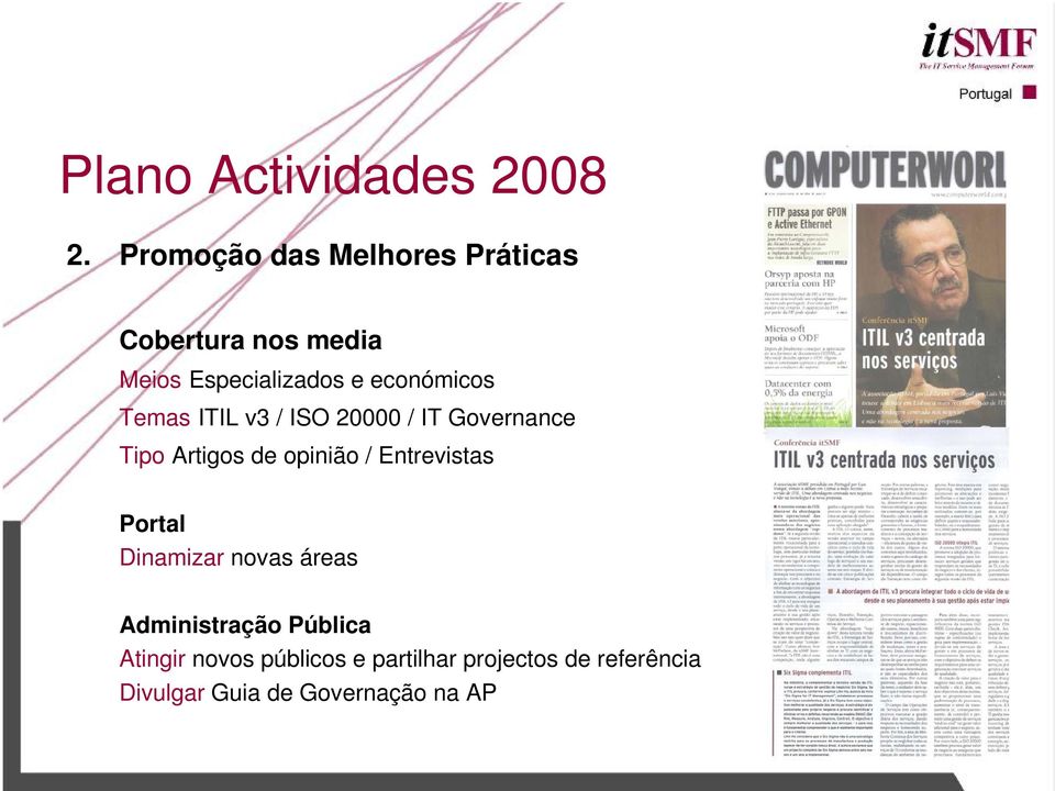 económicos Temas ITIL v3 / ISO 20000 / IT Governance Tipo Artigos de opinião /