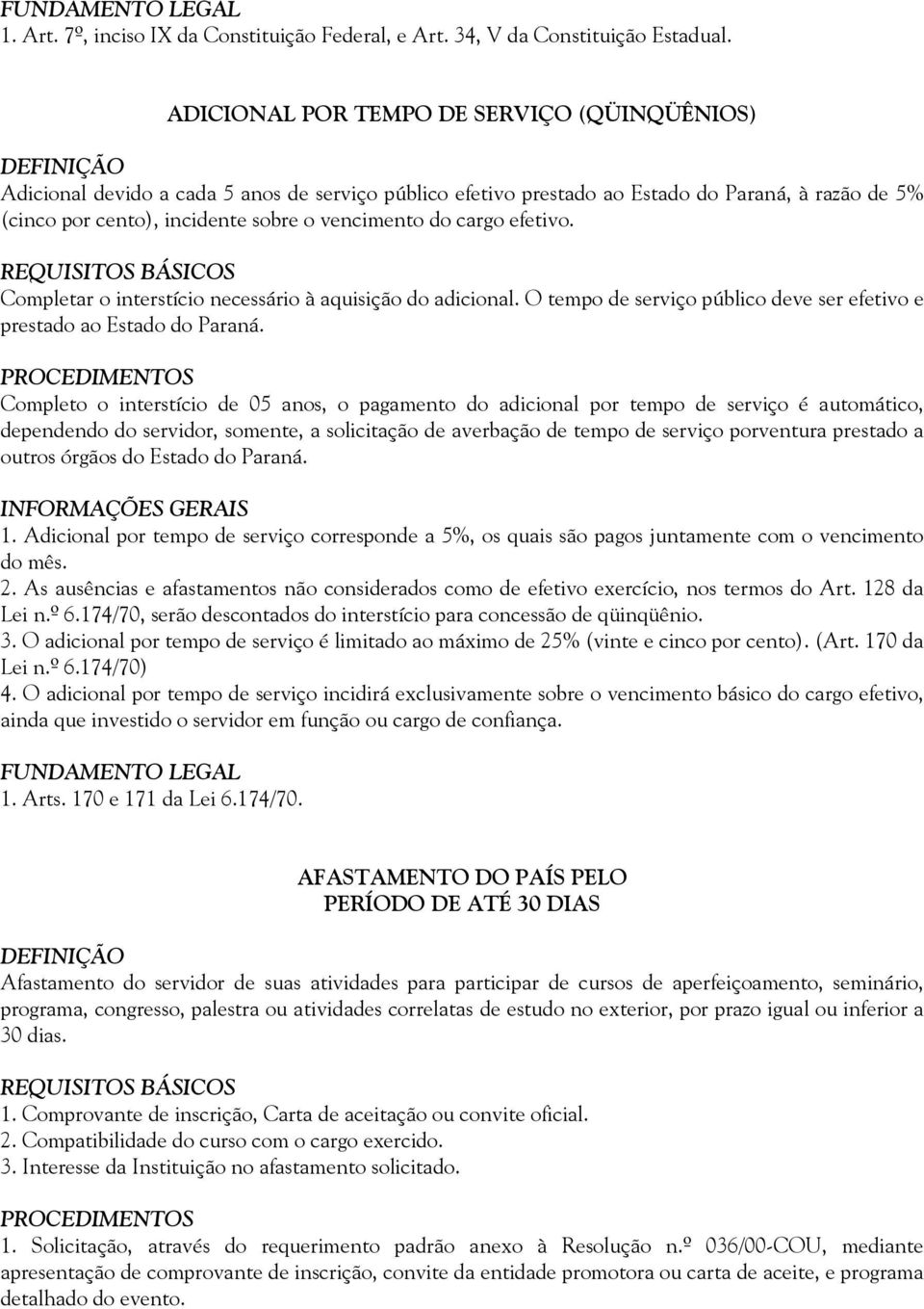 cargo efetivo. Completar o interstício necessário à aquisição do adicional. O tempo de serviço público deve ser efetivo e prestado ao Estado do Paraná.