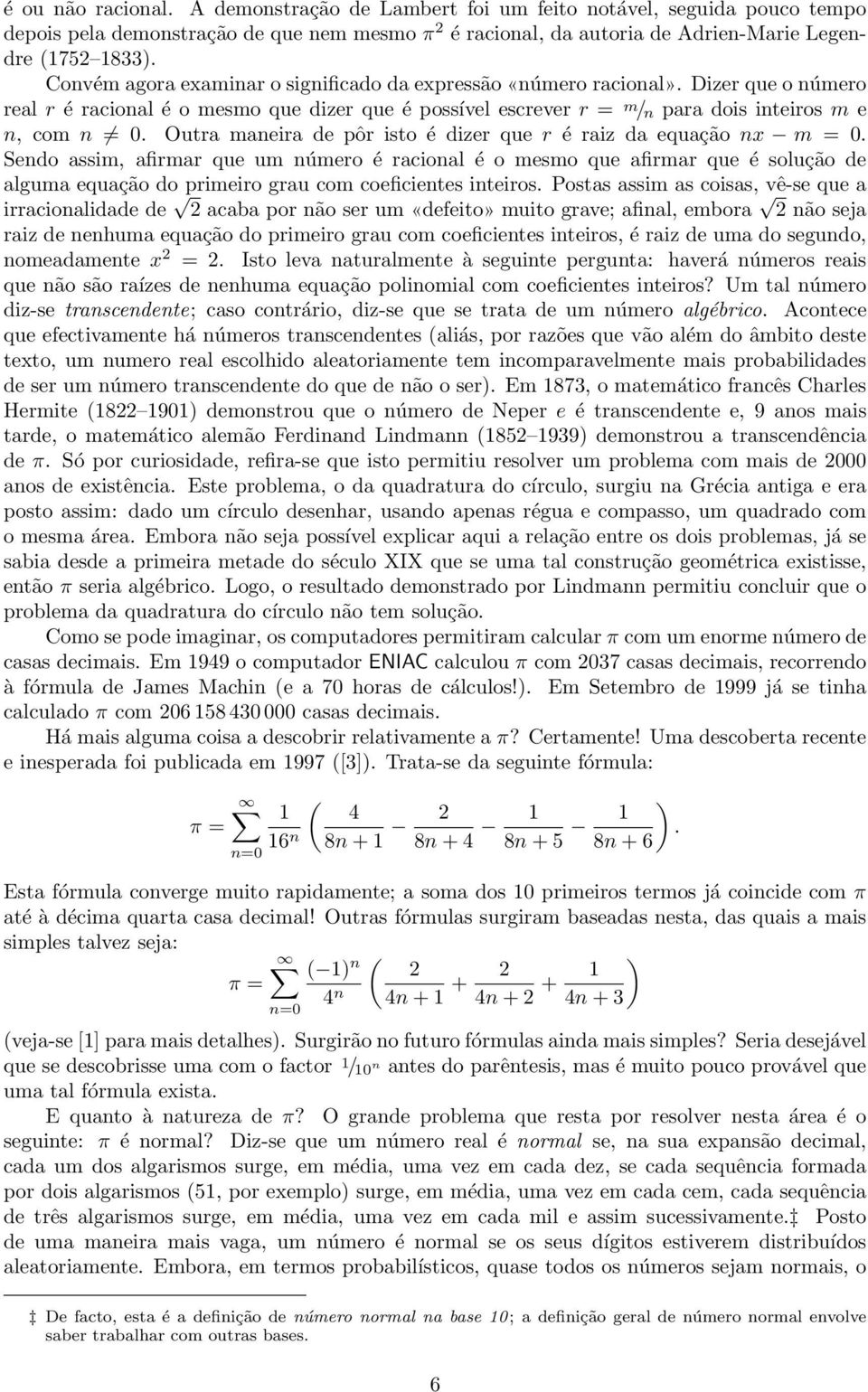 Outra maneira de pôr isto é dizer que r é raiz da equação nx m = 0.