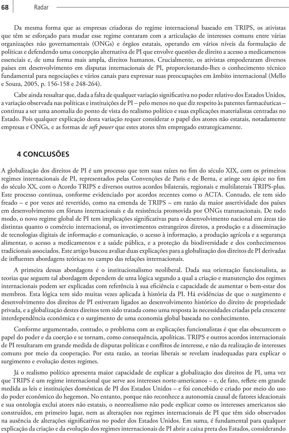 direito a acesso a medicamentos essenciais e, de uma forma mais ampla, direitos humanos.