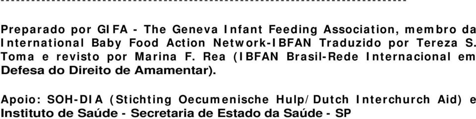 Tom a e revisto por Marina F. Rea ( I BFAN Brasil- Rede I nt ernacional em Defesa do Direito de Amamentar).