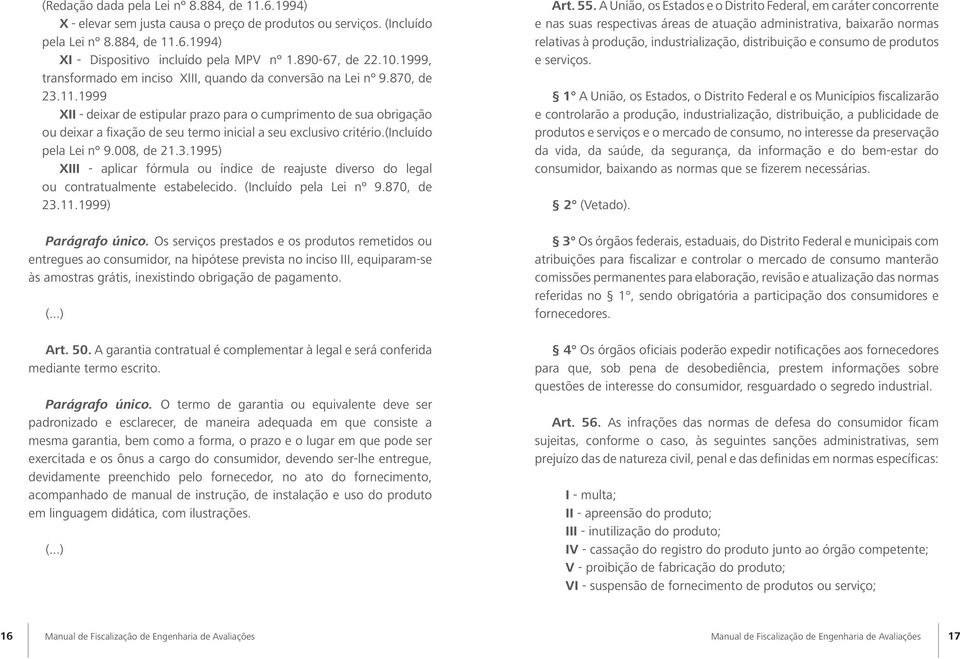 1999 XII - deixar de estipular prazo para o cumprimento de sua obrigação ou deixar a fixação de seu termo inicial a seu exclusivo critério.(incluído pela Lei nº 9.008, de 21.3.