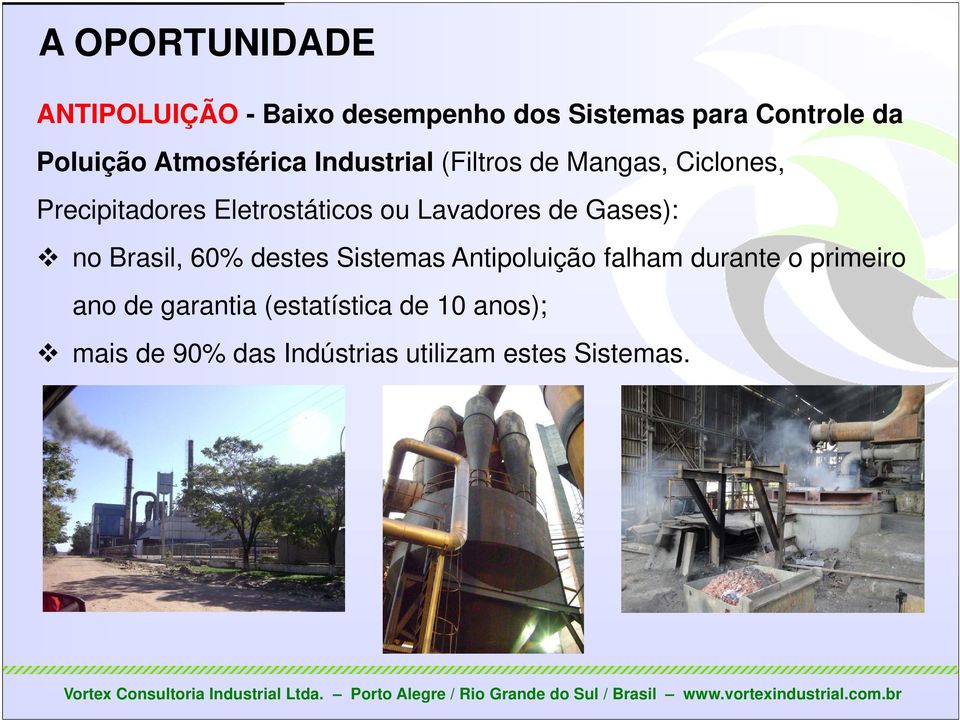 Lavadores de Gases): no Brasil, 60% destes Sistemas Antipoluição falham durante o