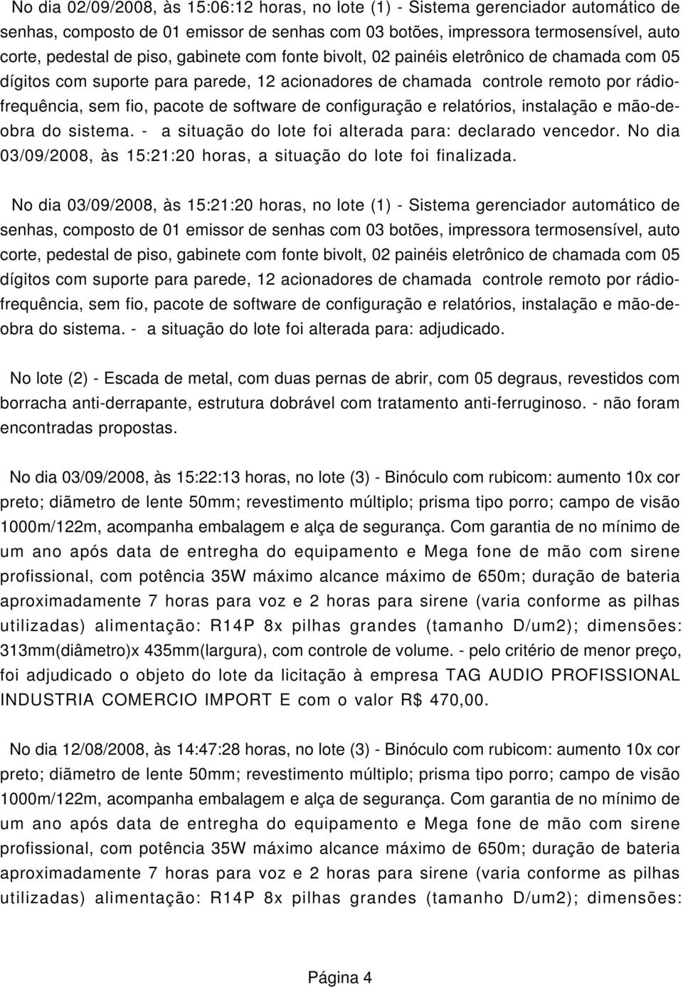 - a situação do lote foi alterada para: adjudicado.