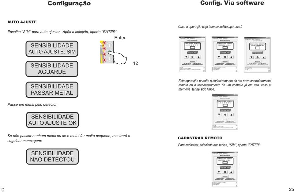 SENSIBILIDADE AUTO AJUSTE: SIM SENSIBILIDADE AGUARDE 12 SENSIBILIDADE PASSAR METAL Passe um