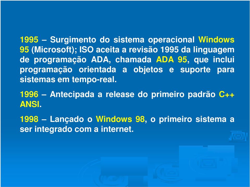 a objetos e suporte para sistemas em tempo-real.