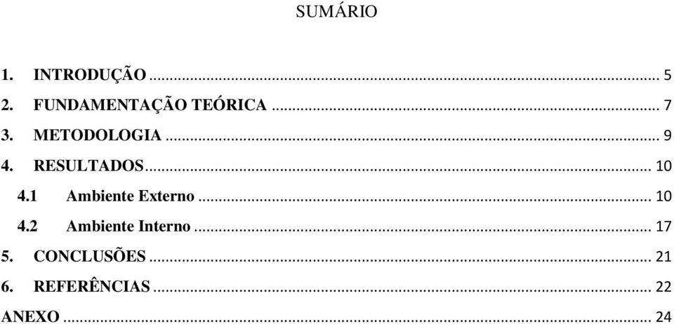 RESULTADOS... 10 4.1 Ambiente Externo... 10 4.2 Ambiente Interno.