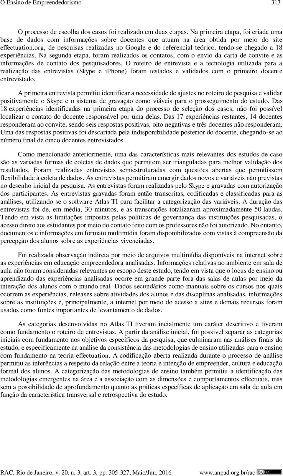 org, de pesquisas realizadas no Google e do referencial teórico, tendo-se chegado a 18 experiências.