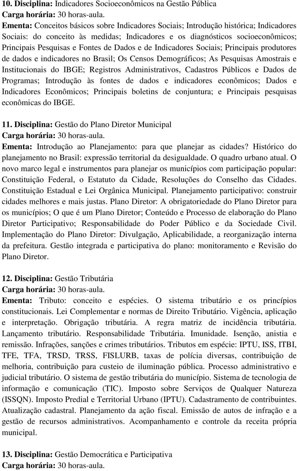 Institucionais do IBGE; Registros Administrativos, Cadastros Públicos e Dados de Programas; Introdução às fontes de dados e indicadores econômicos; Dados e Indicadores Econômicos; Principais boletins