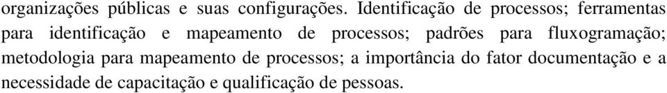 de processos; padrões para fluxogramação; metodologia para mapeamento de