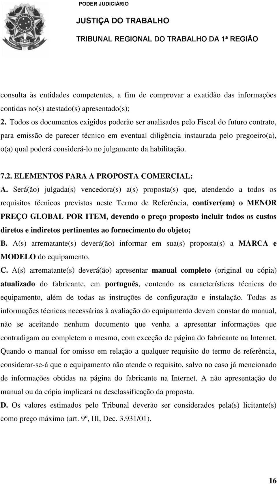 no julgamento da habilitação. 7.2. ELEMENTOS PARA A PROPOSTA COMERCIAL: A.