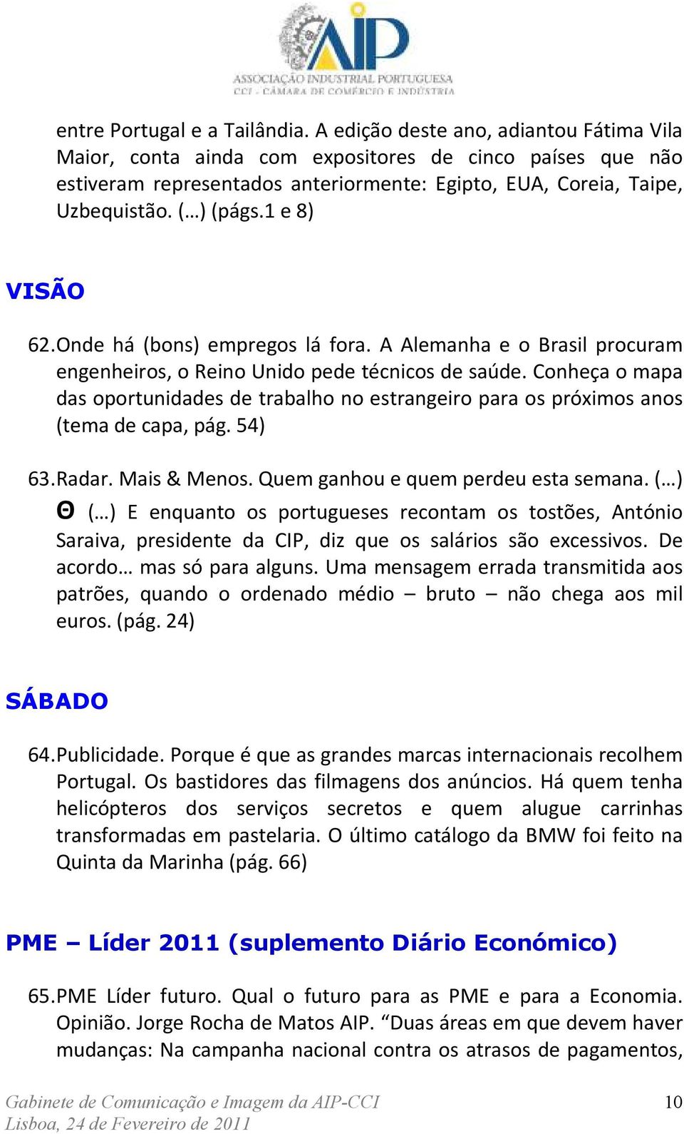 1 e 8) VISÃO 62. Onde há (bons) empregos lá fora. A Alemanha e o Brasil procuram engenheiros, o Reino Unido pede técnicos de saúde.