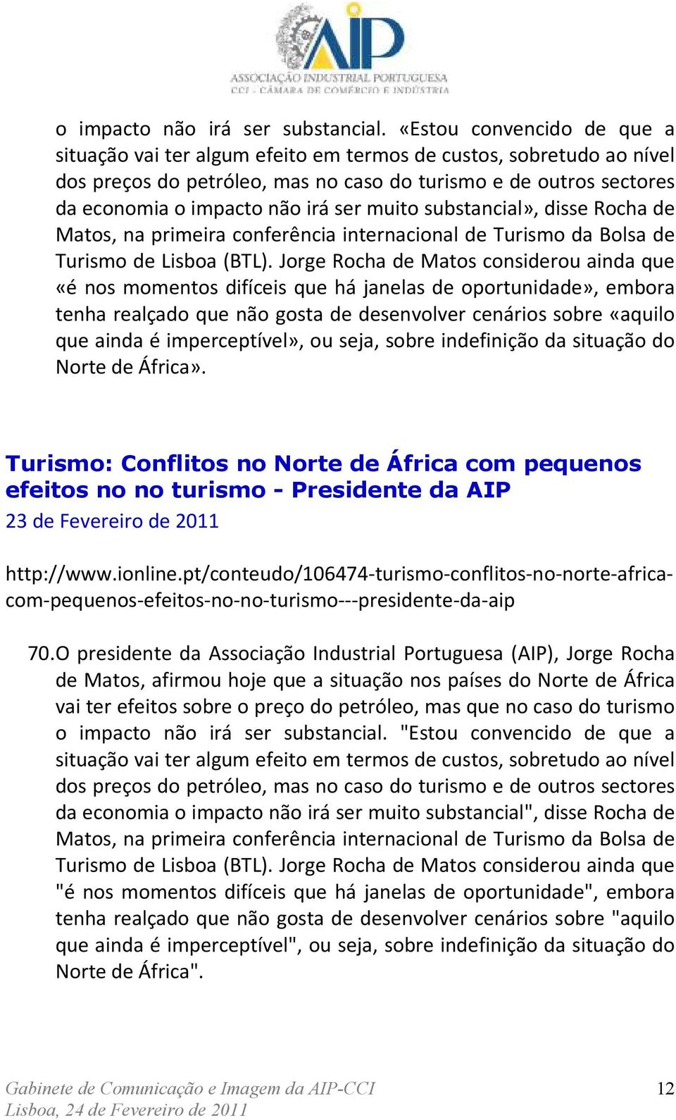 muito substancial», disse Rocha de Matos, na primeira conferência internacional de Turismo da Bolsa de Turismo de Lisboa (BTL).