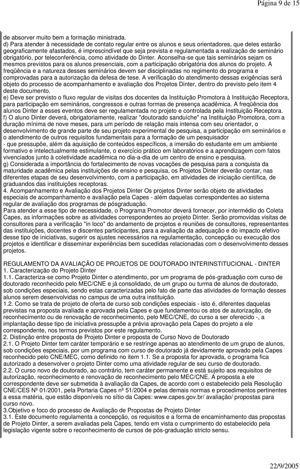 seminário obrigatório, por teleconferência, como atividade do Dinter.