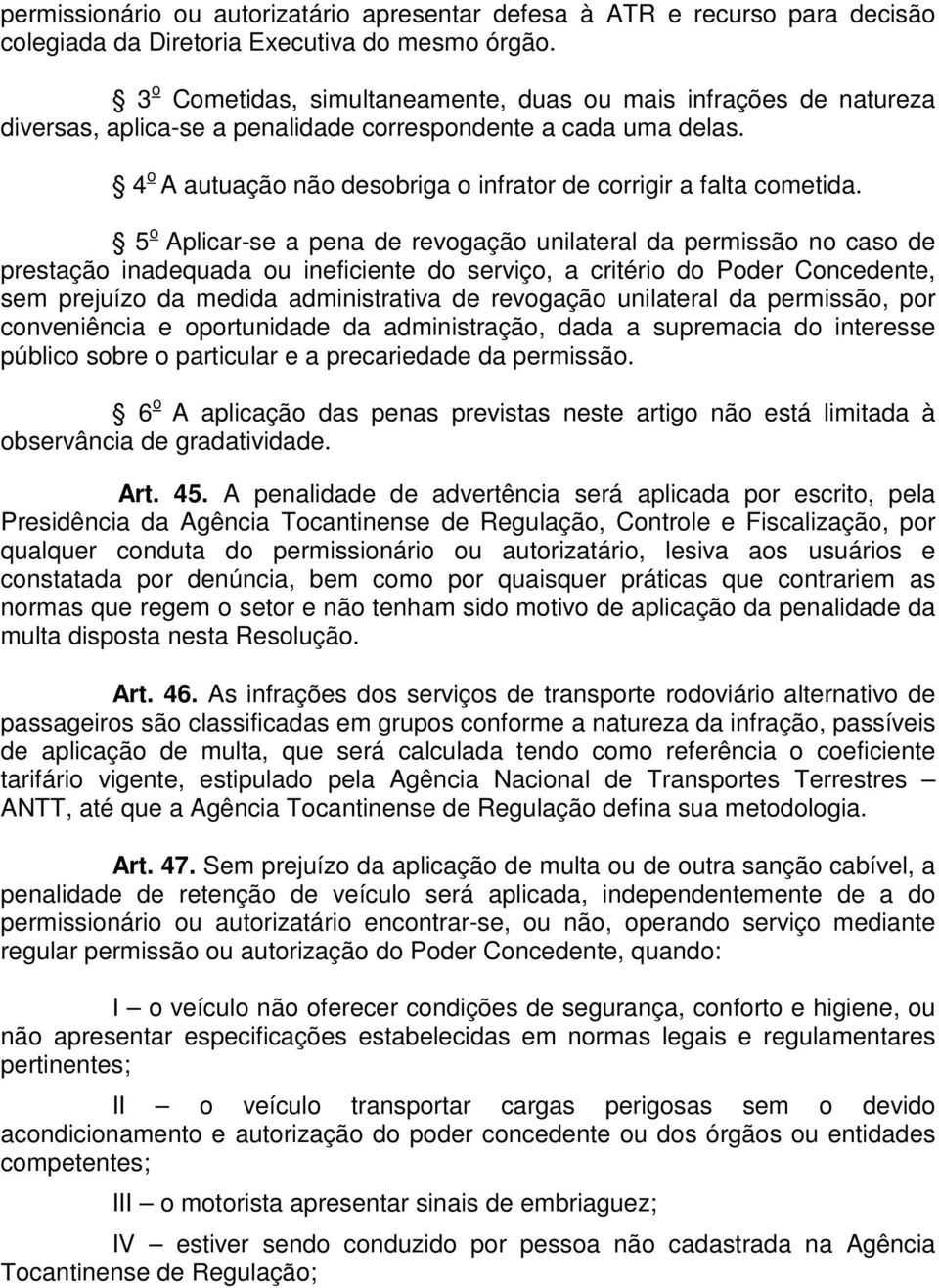 4 o A autuação não desobriga o infrator de corrigir a falta cometida.