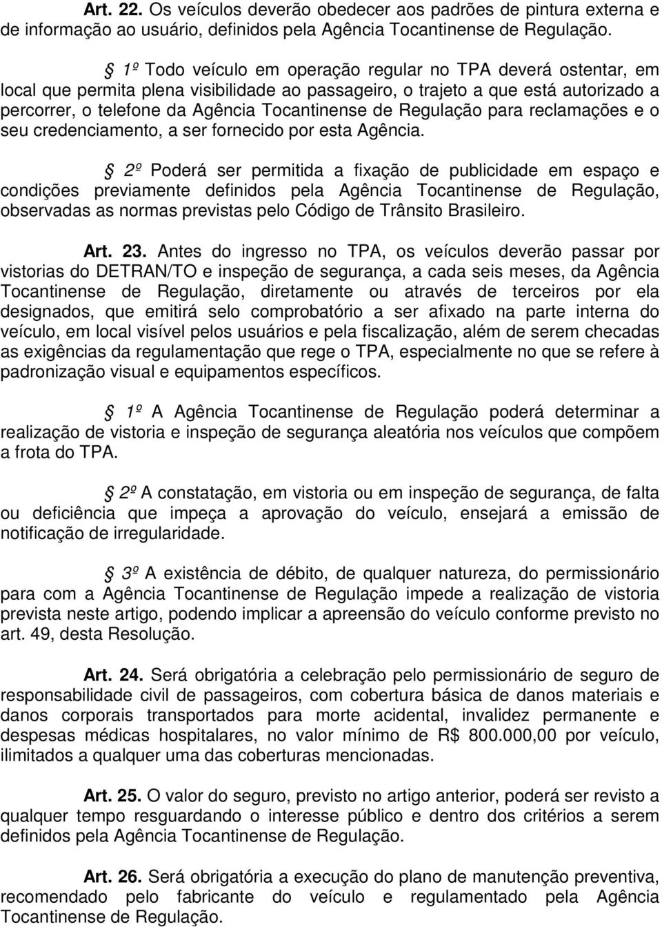 Regulação para reclamações e o seu credenciamento, a ser fornecido por esta Agência.