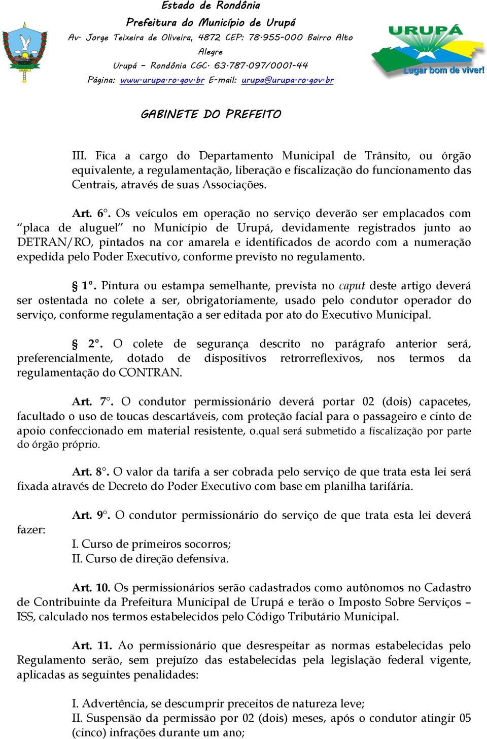 a numeração expedida pelo Poder Executivo, conforme previsto no regulamento. 1º.