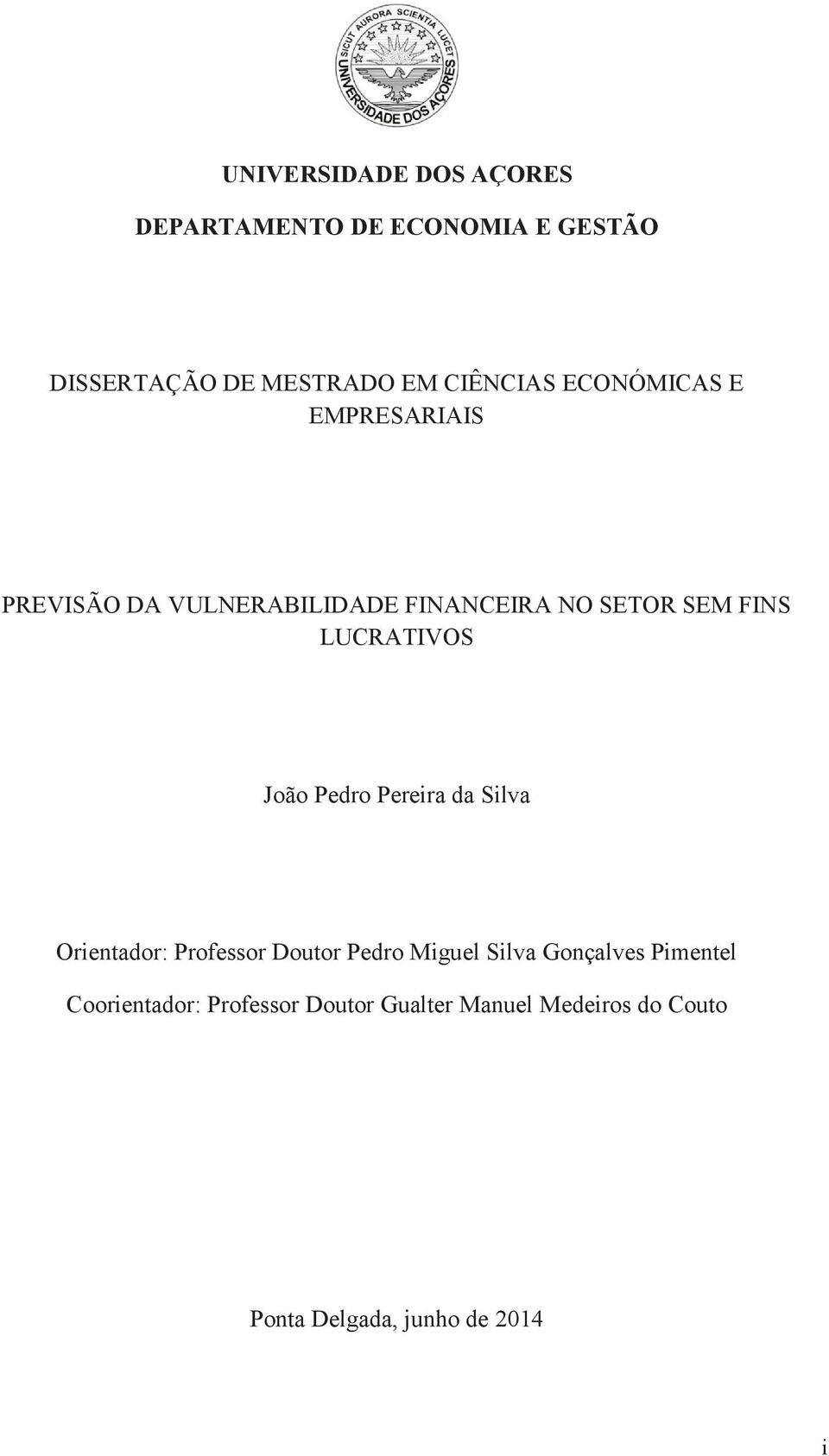 João Pedro Pereira da Silva Orientador: Professor Doutor Pedro Miguel Silva Gonçalves Pimentel